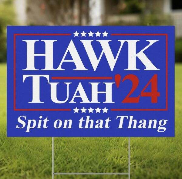 Hawk Tuah Spit on that Thang Navy Yard Sign