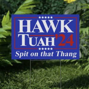 Hawk Tuah Spit on that Thang Navy Yard Sign us