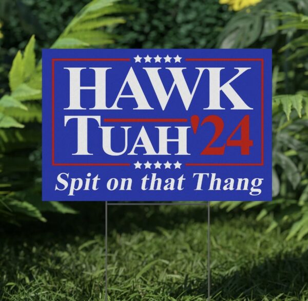 Hawk Tuah Spit on that Thang Navy Yard Sign us