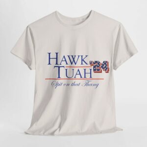 Hawk Tuah Spit on that Thang - President Cotton Shirt