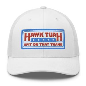 Hawk Tuah Spit on that Thang Trucker Hat New 2024 White