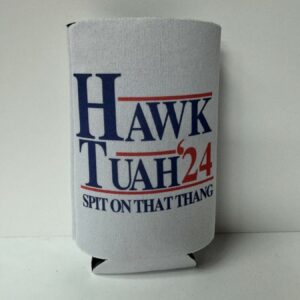 Hawk Tuah Spit on that thang koozie cans holder