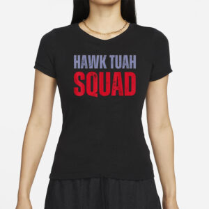 Hawk Tuah Squad T-Shirts