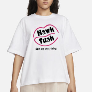 Hawk Tuah T-Shirt (Spit on that Thing)