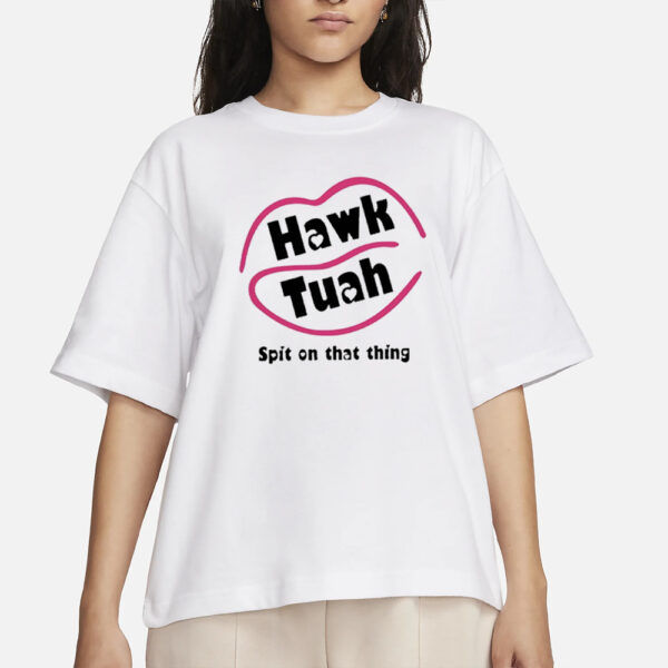 Hawk Tuah T-Shirt (Spit on that Thing)