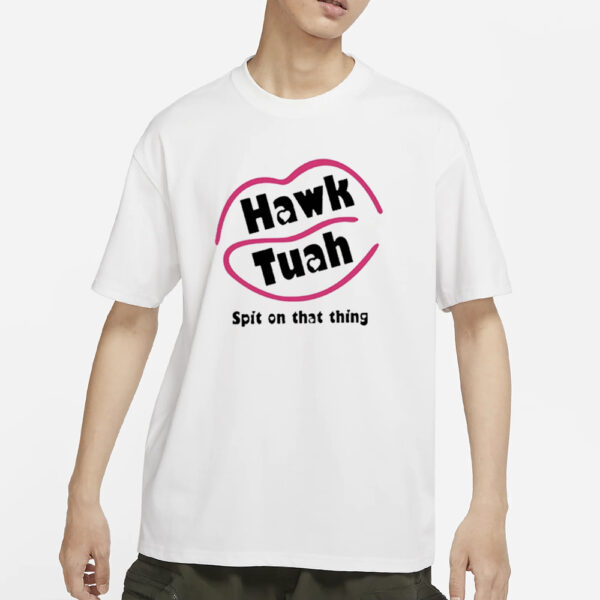 Hawk Tuah T-Shirt (Spit on that Thing)s