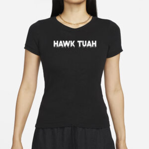 Hawk Tuah Tee Shirts