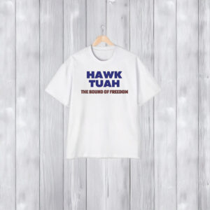 Hawk Tuah The Sound Of Freedom Shirt