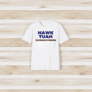 Hawk Tuah The Sound Of Freedom Shirts