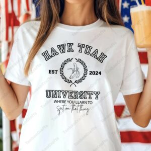 Hawk Tuah University 2024 Shirt