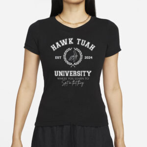 Hawk Tuah University 2024 Spit On That Thang T-Shirt