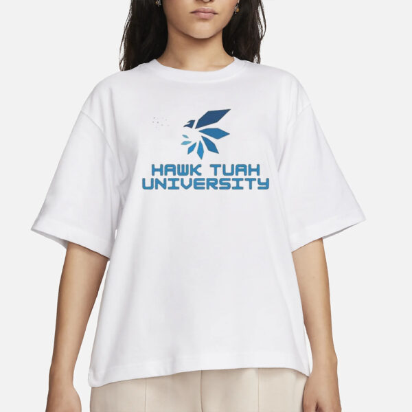 Hawk Tuah University If She Don’t Wanna Hawk Tuah T-Shirts