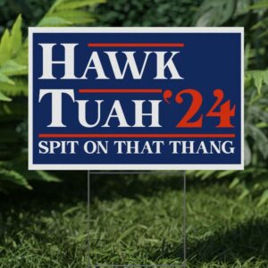 Hawk Tuah Yard Sign Us