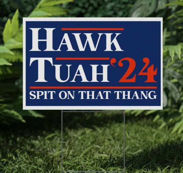 Hawk Tuah Yard Sign Us