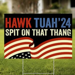 Hawk Tuah Yard Sign With H Stake