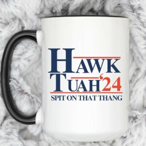 Hawk Tuah and Spit on that Thang '24 Coffee Mugs