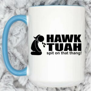 Hawk Tuah and Spit on that Thang Coffee Mug Cups