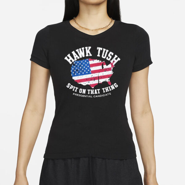 Hawk Tush Spit on that Thing Presidential Candidate American Flag T-Shirts