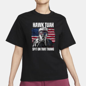 Hawk tuah spit on that thing Trump T-Shirt2