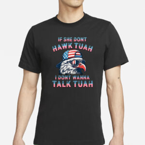 If She Don't Hawk Tuah American Flag Patriotic Eagle with Sunglasses T-Shirt