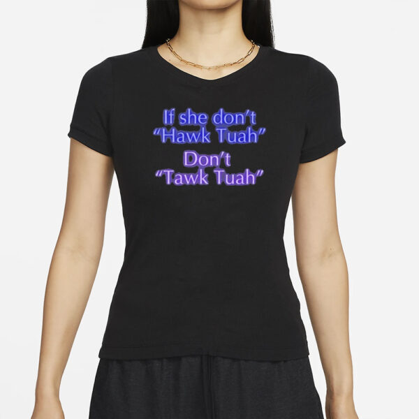 If She Don't Hawk Tuah Don't Tawk Tuah T-Shirt