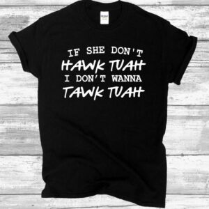 If She Dont Hawk Tuah Shirt