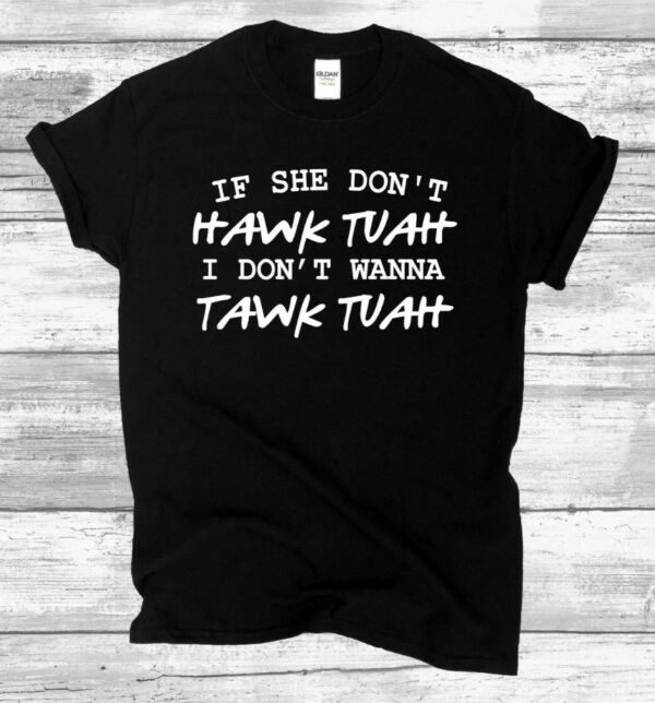 If She Dont Hawk Tuah Shirt