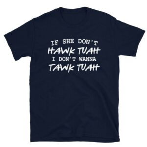 If She Dont Hawk Tuah Shirts