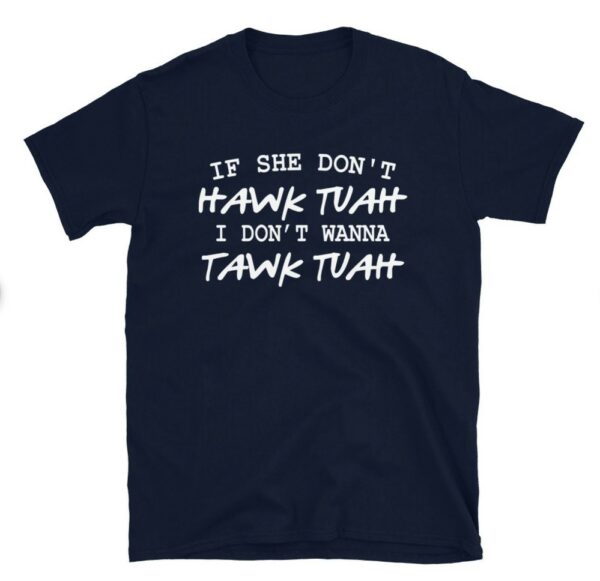 If She Dont Hawk Tuah Shirts