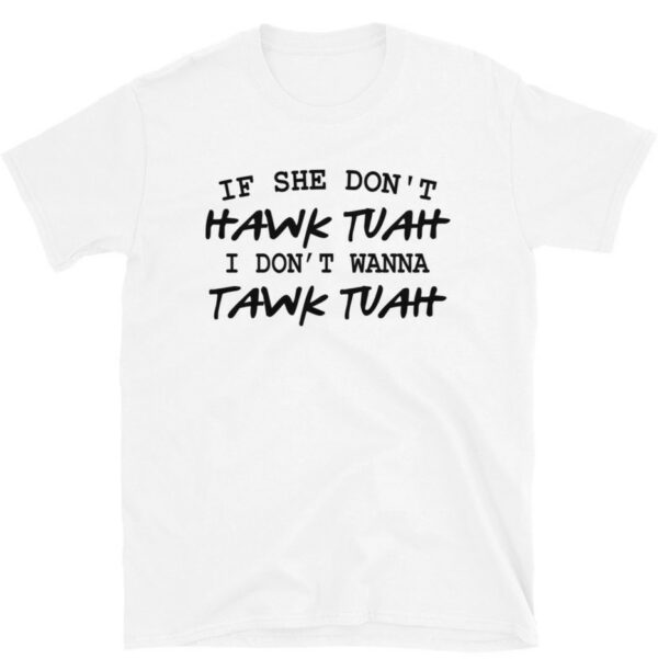 If She Dont Hawk Tuah T-Shirt