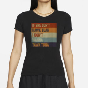 If She Don’t Hawk Tuah T-Shirt Spit On That Thang Text Vintage T-Shirt