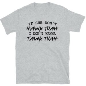 If She Dont Hawk Tuah T-Shirts