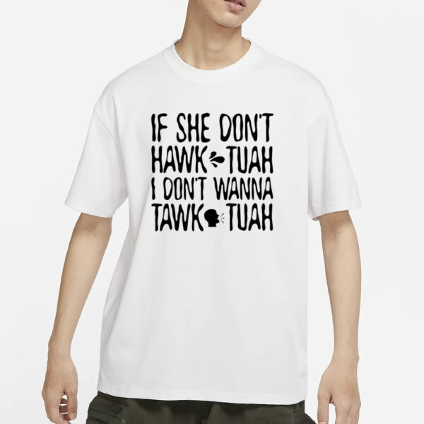 If She Don't Hawk Tuah Text T-Shirt