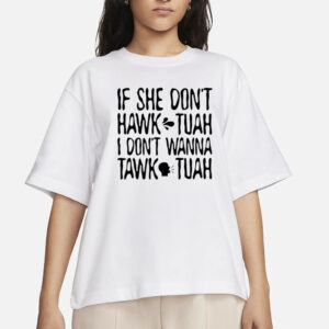 If She Don't Hawk Tuah Text T-Shirts