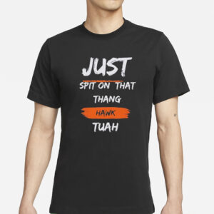 Just Spit on That Thang Hawk Tuah Text T-Shirts