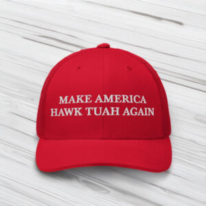 Make America Hawk Tuah Again Hat