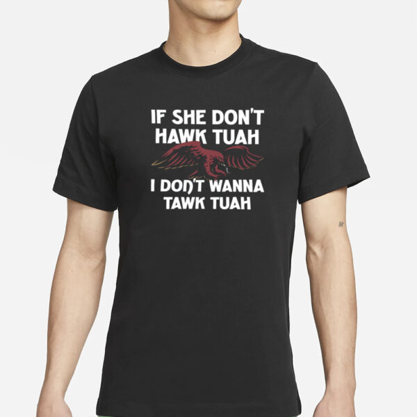 Moistbuddha Eagle If She Don't Hawk Tuah I Don't Hawk Tuah T-Shirt