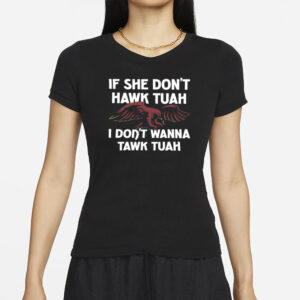 Moistbuddha Eagle If She Don't Hawk Tuah I Don't Hawk Tuah T-Shirts