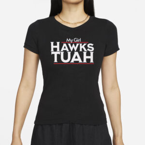 My Girl Hawks Tuah 2024 Spit On That Thang T-Shirt