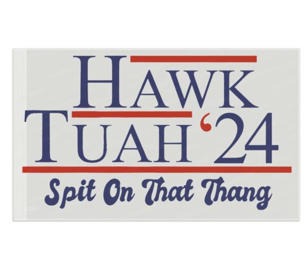 New Hawk Tuah 24 Spit On That Thang Flag