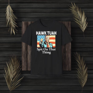 Official Donald Trump Hawk Tuah Spit On That Thing Shirts