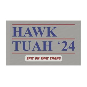 Official Hawk Tuah ’24 Flags