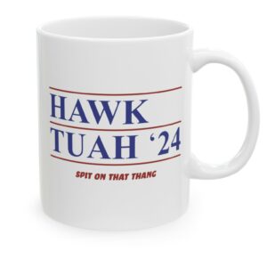 Official Hawk Tuah ’24 Mugs