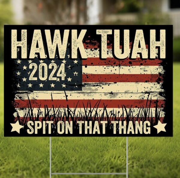 Official Hawk Tuah ’24 Yard Sign