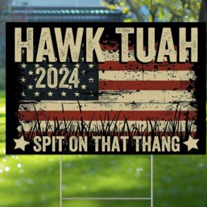 Official Hawk Tuah ’24 Yard Sign Us