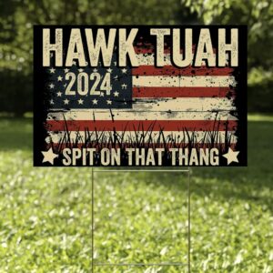 Official Hawk Tuah ’24 Yard Signs