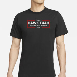 Official Hawk Tuah Spit On That Thang 24 T-Shirt