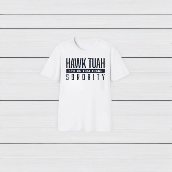 Official Hawk Tuah Spit On That Thang Sorority Shirt