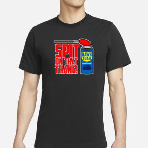 Official Spit On That Thang Hawk Tuah Lubricant T-Shirt