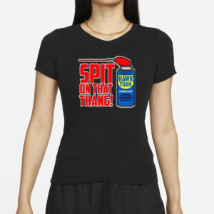 Official Spit On That Thang Hawk Tuah Lubricant T-Shirts